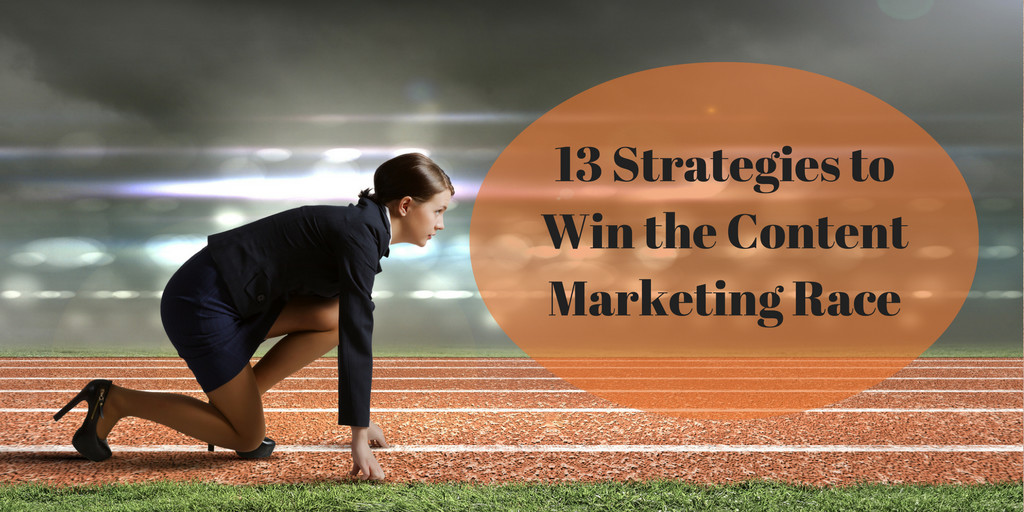 13 Strategies to Win the Content Marketing Race